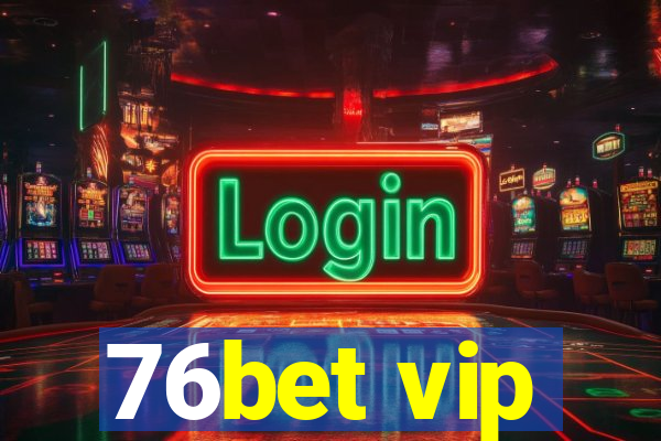 76bet vip